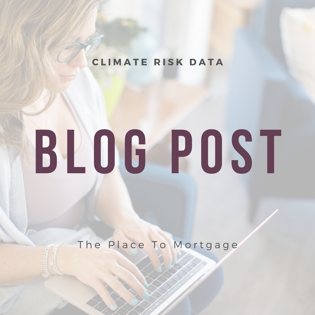 Climate Risk Data - Find Your Best-Fit Mortgage Broker | The Place To ...